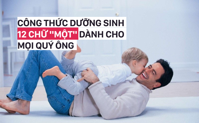 Công thức 12 chữ "MỘT" dành cho nam giới: Không áp dụng sẽ khó có sức khỏe tốt Công thức 12 chữ "MỘT" dành cho nam giới: Không áp dụng sẽ khó có sức khỏe tốt