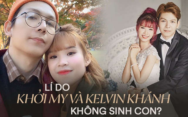 Khởi My và Kelvin Khánh bất ngờ tuyên bố sau 3 năm kết hôn: “Hai vợ chồng thống nhất không sinh con mà sẽ sống với nhau như vậy đến già“